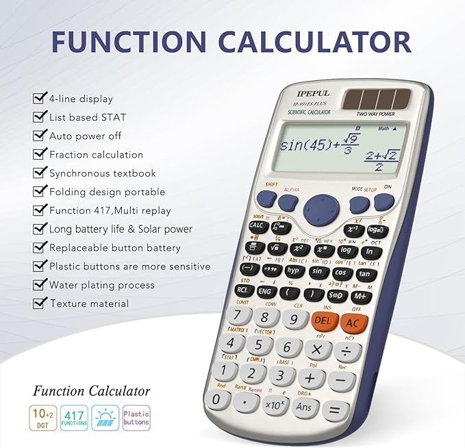 Scientific Calculators, IPepul Math Calculator with 417 Function, Solar Battery Power and 4-Line Display, School Supplies for Middle High College Students Teachers(991ES Plus)